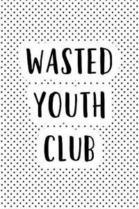 Wasted Youth Club