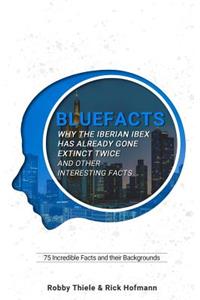 75 Incredible Facts and Their Backgrounds: Bluefacts