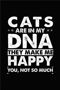 Cats Are in My DNA They Make Me Happy You, Not So Much