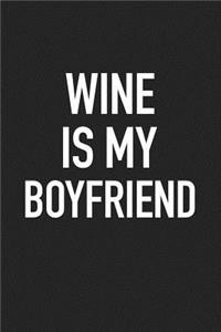 Wine Is My Boyfriend
