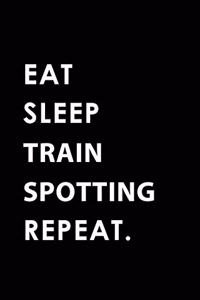 Eat Sleep Train Spotting Repeat