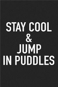 Stay Cool and Jump in Puddles