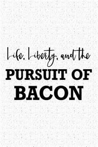 Life Liberty and the Pursuit of Bacon
