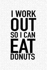 I Workout So I Can Eat Donuts