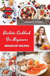 Diabetic Cookbook for Beginners - Breakfast Recipes