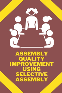 Assembly quality improvement using selective assembly