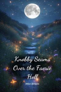 Knobby Seams Over the Faerie Holl