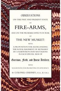 Observations of Fire-Arms and the Probable Effects in War of the New Musket