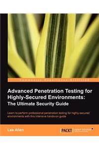 Advanced Penetration Testing for Highly-Secured Environments
