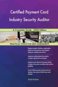 Certified Payment Card Industry Security Auditor A Complete Guide - 2020 Edition