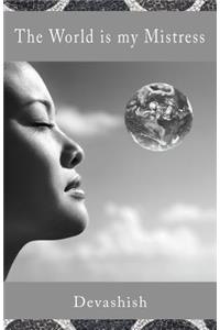 The World is my Mistress