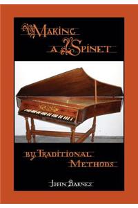 Making a Spinet by Traditional Methods