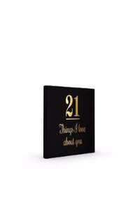 21 Things I Love About You
