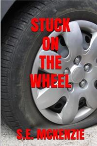 Stuck On The Wheel