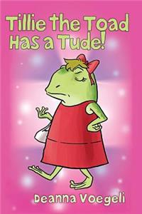 Tillie the Toad has a Tude!