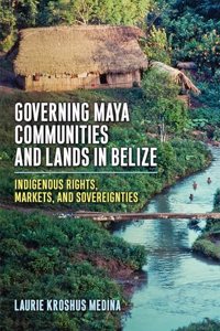Governing Maya Communities and Lands in Belize