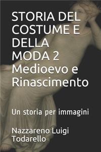 STORIA DEL COSTUME E DELLA MODA 2 Medioevo e Rinascimento