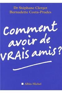 Comment Avoir de Vrais Amis ?