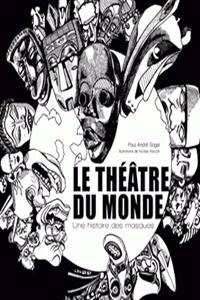 Theatre Du Monde. Une Histoire Des Masques