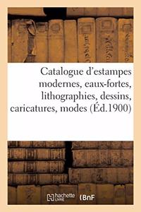 Catalogue d'Estampes Modernes, Eaux-Fortes, Lithographies, Dessins, Caricatures, Modes, Costumes
