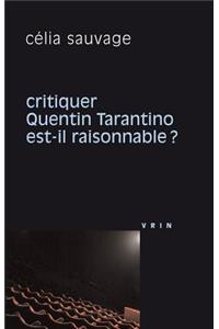 Critiquer Quentin Tarantino Est-Il Raisonnable?