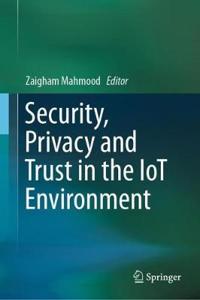 Security, Privacy and Trust in the Iot Environment