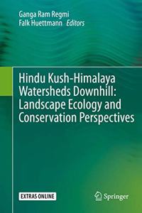 Hindu Kush-Himalaya Watersheds Downhill: Landscape Ecology and Conservation Perspectives