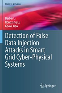 Detection of False Data Injection Attacks in Smart Grid Cyber-Physical Systems