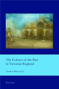 Colours of the Past in Victorian England