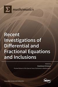 Recent Investigations of Differential and Fractional Equations and Inclusions