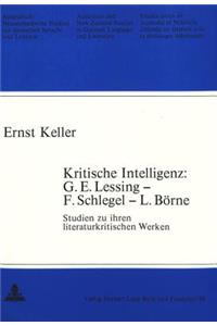 Kritische Intelligenz: G.E. Lessing - F. Schlegel - L. Boerne