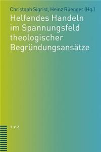 Helfendes Handeln Im Spannungsfeld Theologischer Begrundungsansatze