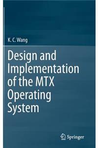 Design and Implementation of the Mtx Operating System