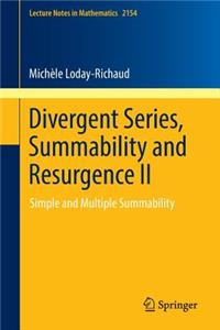 Divergent Series, Summability and Resurgence II