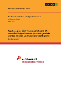 Psychological Skill Training im Sport. Wie mentale Fähigkeiten von Sportlern gestärkt werden können und wozu sie wichtig sind