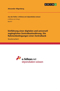 Einführung einer digitalen und universell zugänglichen Zentralbankwährung. Die Rahmenbedingungen einer Zentralbank