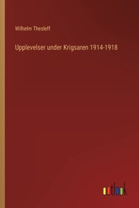 Upplevelser under Krigsaren 1914-1918