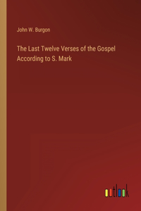 Last Twelve Verses of the Gospel According to S. Mark