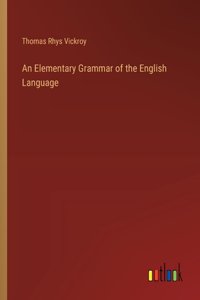 Elementary Grammar of the English Language