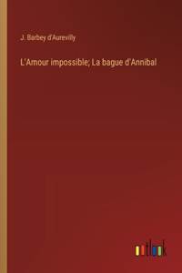 L'Amour impossible; La bague d'Annibal