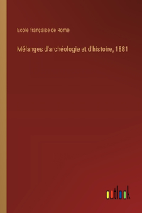 Mélanges d'archéologie et d'histoire, 1881