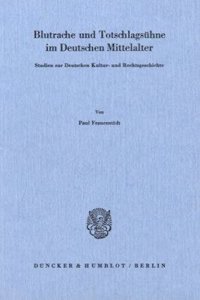 Blutrache Und Todtschlagsuhne Im Deutschen Mittelalter