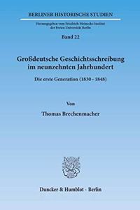 Grossdeutsche Geschichtsschreibung Im Neunzehnten Jahrhundert