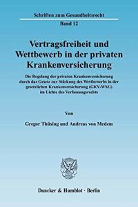 Vertragsfreiheit Und Wettbewerb in Der Privaten Krankenversicherung