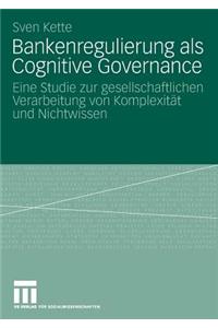 Bankenregulierung als Cognitive Governance