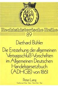 Die Entstehung der allgemeinen Vertragsschlu-Vorschriften im Allgemeinen Deutschen Handelsgesetzbuch (ADHGB) von 1861