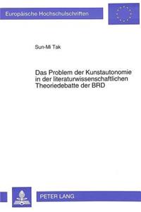 Problem Der Kunstautonomie in Der Literaturwissenschaftlichen Theoriedebatte Der Brd