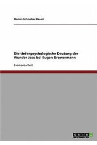 Die tiefenpsychologische Deutung der Wunder Jesu bei Eugen Drewermann