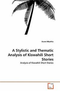 Stylistic and Thematic Analysis of Kiswahili Short Stories