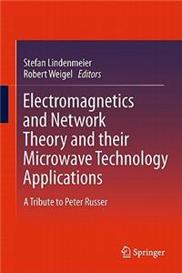 Electromagnetics and Network Theory and Their Microwave Technology Applications